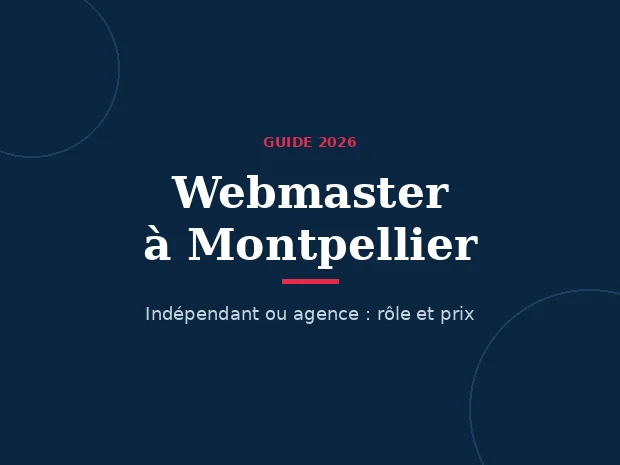 Webmaster à Montpellier : indépendant ou agence